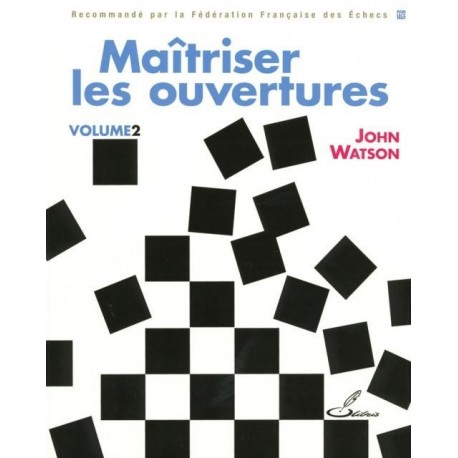 Maitriser les ouvertures 2 - Watson